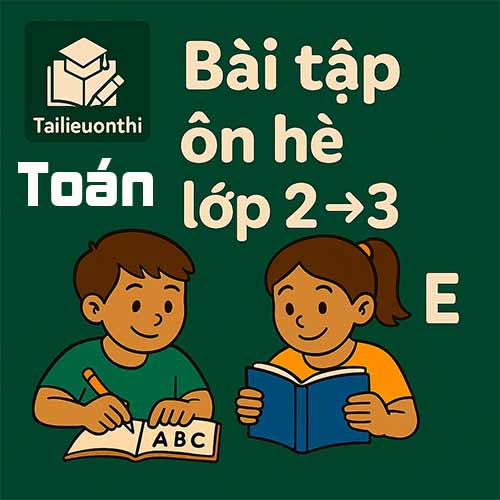 Bài tập ôn hè lớp 2 lên 3 môn Toán chương trình mới