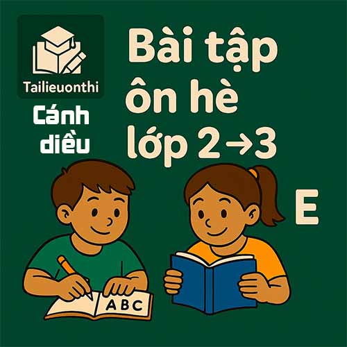 Bài tập ôn hè lớp 2 lên 3 theo sách Cánh diều