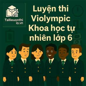 Bộ đề luyện thi Violympic Khoa học tự nhiên lớp 6 vòng cấp trường