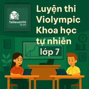 Bộ đề luyện thi Violympic Khoa học tự nhiên lớp 7 vòng cấp tỉnh/thành phố