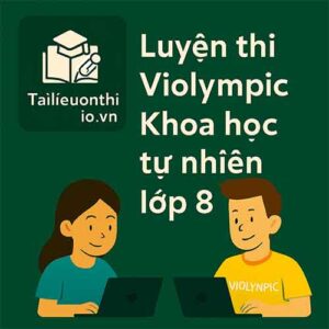 Bộ đề luyện thi Violympic Khoa học tự nhiên lớp 8 vòng cấp trường