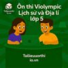 Bộ đề luyện thi Violympic Lịch sử và Địa lí lớp 5 vòng cấp trường