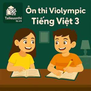 Bộ đề luyện thi Violympic Tiếng Việt lớp 3 vòng cấp quốc gia