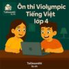 Bộ đề luyện thi Violympic Tiếng Việt lớp 4 vòng tự luyện