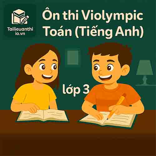 Bộ đề luyện thi Violympic Toán (bằng tiếng Anh) lớp 3 vòng tự luyện
