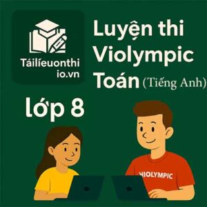 Bộ đề luyện thi Violympic Toán (bằng tiếng Anh) lớp 8 vòng cấp quốc gia