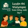 Bộ đề luyện thi Violympic Toán (bằng tiếng Anh) lớp 9 vòng cấp tỉnh/thành phố