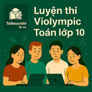 Bộ đề luyện thi Violympic Toán lớp 10 vòng cấp tỉnh/thành phố