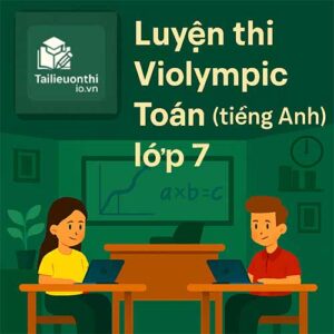 Bộ đề luyện thi Violympic Toán (tiếng Anh) lớp 7 vòng tự luyện