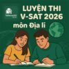 Bộ đề luyện thi thử ĐGNL V-SAT 2026 môn Địa lí đợt 1 có đáp án