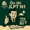 Bộ đề thi thử Tiếng Nhật JLPT N1 2025 có đáp án + audio