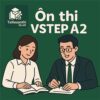 Cấu trúc và 3 đề thi mẫu Tiếng Anh bậc 2 VSTEP A2