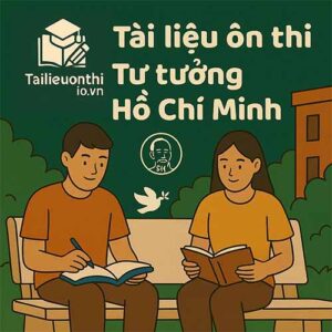 Đề cương ôn tập & đề thi giữa kì - cuối kì Tư tưởng Hồ Chí Minh UTC