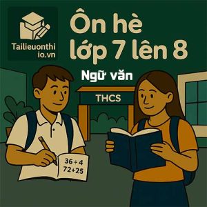 Đề cương ôn tập hè lớp 7 lên 8 môn Ngữ văn chương trình mới