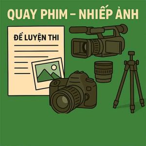 Đề luyện thi Ngành Quay phim - Nhiếp ảnh Trường Sân khấu Điện ảnh Hà Nội