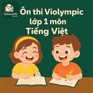 Bộ Đề luyện thi Violympic Tiếng Việt lớp 1 vòng cấp tỉnh/thành phố