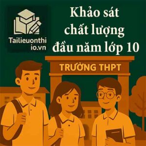 Đề thi khảo sát chất lượng đầu năm lớp 10