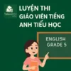 Tài liệu và đề luyện thi viên chức Tiếng Anh Tiểu học & THCS-THPT toàn quốc