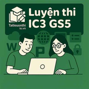 Hướng dẫn ôn luyện phần Máy tính căn bản (Computing Fundamentals - CF) IC3 GS5