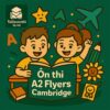 Luyện thi Đọc - Viết Tiếng Anh A2 Flyers Cambridge