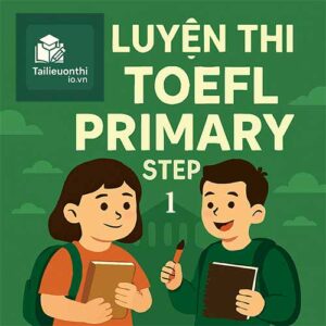 Tổng hợp từ vựng - ngữ pháp luyện thi TOEFL Primary step 1