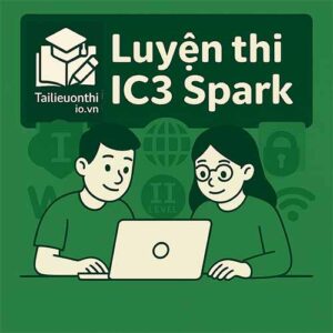 Tài liệu ôn tập IC3 Spark level 3