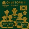 Tổng hợp Ngữ pháp + Từ vựng Ôn thi Tiếng Hàn Topik 3 (TOPIK II)