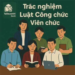 Trắc nghiệm luật công chức viên chức