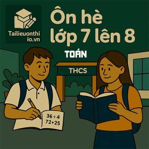 bài tập ôn hè lớp 7 lên 8 môn Toán có đáp án