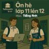 đề bài tập ôn hè lớp 11 lên 12 môn Tiếng Anh chương trình mới