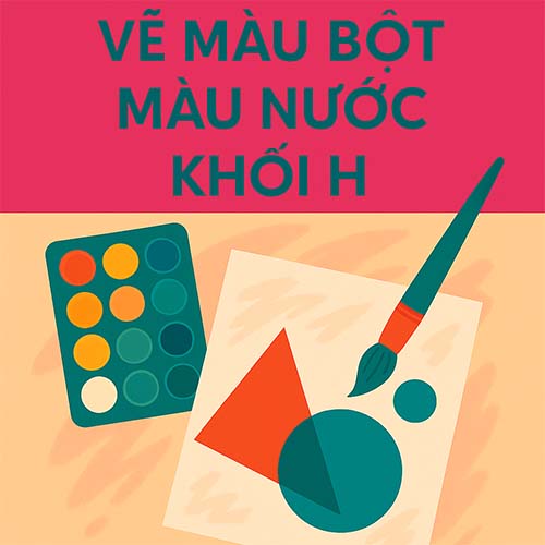 đề luyện thi Vẽ màu bột/màu nước khối H