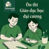đề thi mẫu kết thúc học phần môn Giáo dục học đại cương