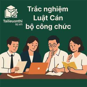 Trắc nghiệm Luật cán bộ công chức