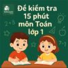 Bộ 10 đề kiểm tra 15 phút môn Toán lớp 1 full chương học kì 2 sách Cánh diều có đáp án