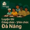 Bộ đề luyện thi Công chức các cấp mọi vị trí tuyển dụng tại Đà Nẵng full 2 vòng