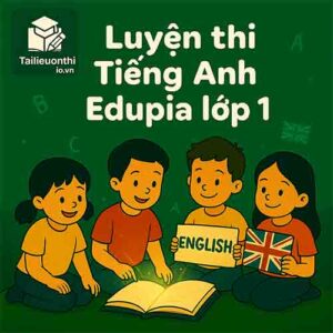 Bộ đề luyện thi Tiếng Anh Edupia CHAMPIONS LEAGUE lớp 1 có đáp án