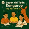 Bộ đề luyện thi Toán Kangaroo IKMC lớp 5 (cấp độ 3) có đáp án