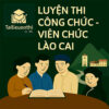 Bộ đề luyện thi Viên chức Giáo dục mọi vị trí tuyển dụng tại Lào Cai