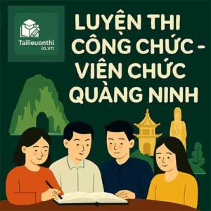 Bộ đề luyện thi Viên chức Giáo dục mọi vị trí tuyển dụng tại Quảng Ninh