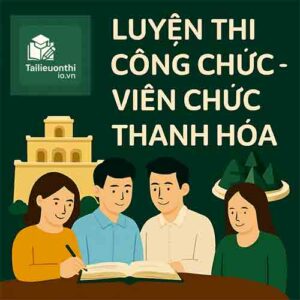 Bộ đề luyện thi Viên chức Giáo dục mọi vị trí tuyển dụng tại Thanh Hóa full 2 vòng
