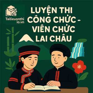 Bộ đề luyện thi Viên chức Y tế mọi vị trí tuyển dụng tại Lai Châu full 2 vòng
