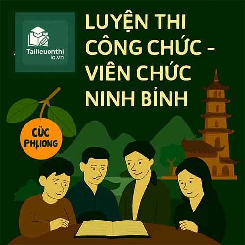 Bộ đề luyện thi Công chức các cấp mọi vị trí tuyển dụng tại Ninh Bình full 2 vòng