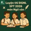 Bộ đề thi thử ĐGNL ĐHSPHN HNUE SPT 2026 môn Ngữ văn có đáp án