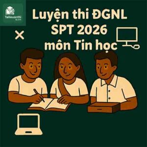 Bộ đề thi thử ĐGNL ĐHSPHN HNUE SPT 2026 môn Tin học có đáp án