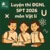 Bộ đề thi thử ĐGNL ĐHSPHN HNUE SPT 2026 môn Vật lí có đáp án