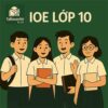 Bộ đề thi thử IOE Tiếng Anh lớp 10 vòng cấp trường có đáp án