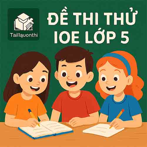 Bộ đề thi thử IOE Tiếng Anh lớp 5 vòng cấp cụm trường có đáp án