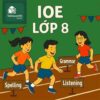 Bộ đề thi thử IOE Tiếng Anh lớp 8 vòng cấp quốc gia có đáp án