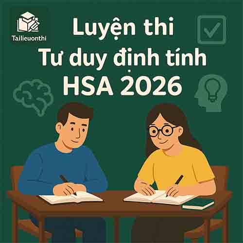 Bộ đề thi thử phần Ngôn ngữ - Văn học (Tư duy định tính) HSA 2026 đợt 601 có đáp án