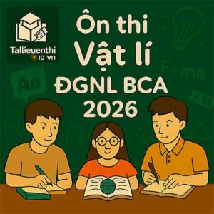 Các dạng bài & Bộ đề luyện thi ĐGNL Bộ Công an 2026 phần Vật lí (trắc nghiệm) có đáp án